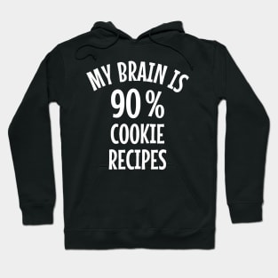 My Brain Is 90 Percent Cookie Recipes Hoodie